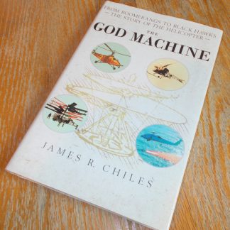 The God Machine by James R. Chiles 2007 History Helicopters Boomerang Blackhawks